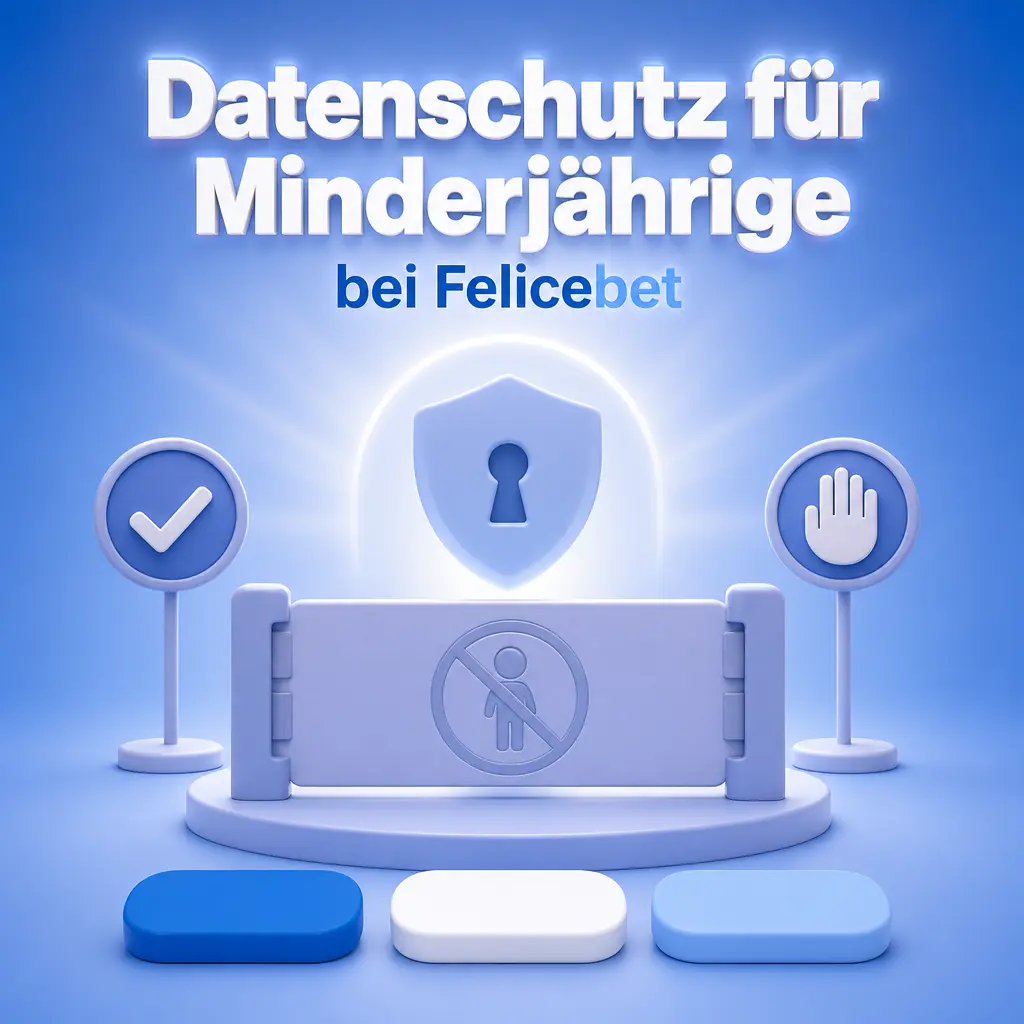 Altersverifizierung bei Felicebet: Datenschutz für Minderjährige gemäß Glücksspielstaatsvertrag 2021, keine Datenerhebung bei Nutzern unter 18 Jahren